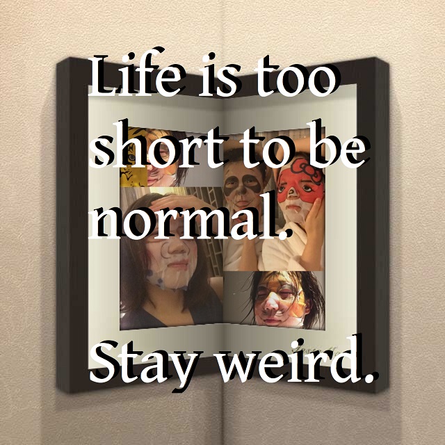 Life is too short to be normal